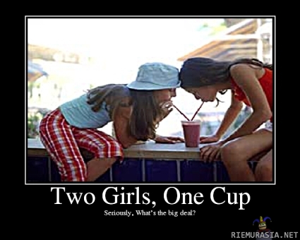 2 girls 1 cup - niinpä...