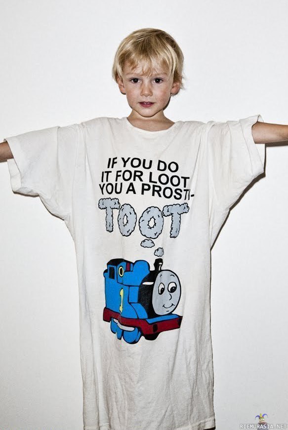 Thomas the train says - you are as prostitoot