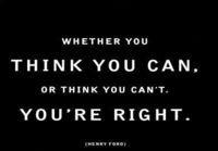 What you think, you can.