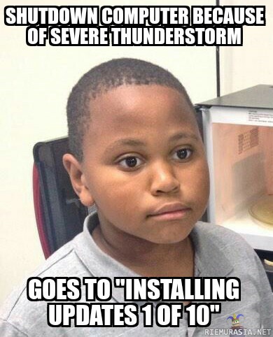 Tietokoneen sulkeminen ukkosmyrskyn takia - V**tun windows, ei nyt!