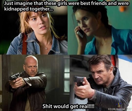 Shit would get real ! - Imagine if Liam Neeson and Bruce Willis would work together!
